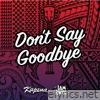 Don't Say Goodbye (feat. Iam Tongi) - Single