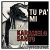 Tu Pa' Mi (Radio Edit) [feat. Kalefa & Goy Karamelo] - Single