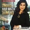 Zindegi Ki Har Waza Tum Ho - Single