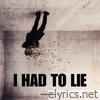 I Had To Lie - Single