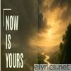 Now Is Yours - Single