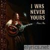 i was never yours - Single