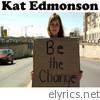 Kat Edmonson - Be the Change