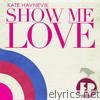 Kate Havnevik - Show Me Love (Remixes) - EP