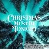 Christmas Must Be Tonight - Single