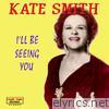 Kate Smith - I'll Be Seeing You