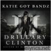 Katie Got Bandz - Drillary Clinton II (Hosted by Block on da Trakk)