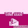 Katie Jewels - Come Again - Single
