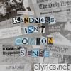 Kindness Isn’t Common Sense - Single