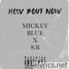 How Bout Now - Single (feat. Mickeyblue) - Single