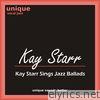 Kay Starr Sings Jazz Ballads (Smooth Jazz and Love Songs By Kay Starr)