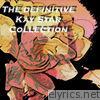 The Definitive Kay Star Collection