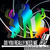 Do You Really Need Me 2012 - Single