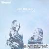 Let Me Go (feat. Rico & Miella) [Dylan Hardy Remix] - Single