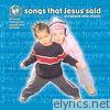 Songs That Jesus Said