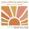 Come, Christians, Join To Sing - Songs to Start a Service