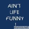 Ain't Life Funny - Single