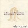 A Prayer Unto Thee - Hymns to Our Savior