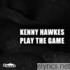 Kenny Hawkes & Louise Carver - Play the Game