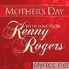 Mothers Day With Love From Kenny Rogers