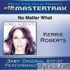 No Matter What (As Made Popular By Kerrie Roberts) [Performance Tracks] - EP