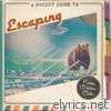 A Pocket Guide to Escaping - EP
