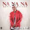 Kevin Roldan - Na Na Na - Single