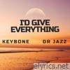 I'd Give Everything (feat. Dr Jazz) - Single