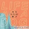 K.flay - Life as a Dog (Deluxe Version)