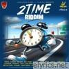 2 TIME Riddim