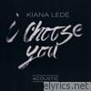 Kiana Lede - I Choose You (Acoustic) - Single