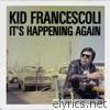 Kid Francescoli - It's Happening Again