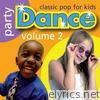 Party Dance: Classic Pop For Kids, Vol. 2