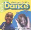 Party Dance - Classic Pop for Kids
