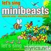 Let's Sing Minibeasts