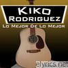 Kiko Rodriguez - Lo Mejor de Lo Mejor