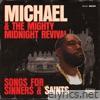 Michael & The Mighty Midnight Revival, Songs For Sinners And Saints