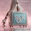 Sick Of - Single