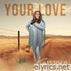 Your Love (Radio Edit) - Single