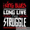 King Blues - Long Live the Struggle