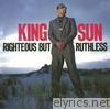 King Sun - Righteous but Ruthless