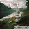 I THINK ABOUT YOU - Single