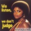 We Listen And We Don't Judge - Single