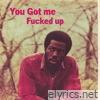 You Got Me F****d Up - Single