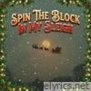 SPIN THE BLOCK IN MY SLEIGH - Single