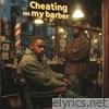 I'M CHEATING ON MY BARBER - Single