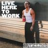 Live Here To Work - Single