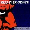 Kiss It Goodbye - She Loves Me, She Loves Me Not…