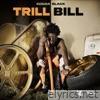 Trill Bill