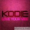 Kodie - Love Your Vibe - Single